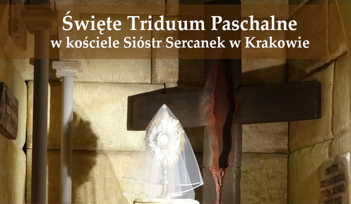 Święte Triduum Paschalne w kościele Sióstr Sercanek w Krakowie